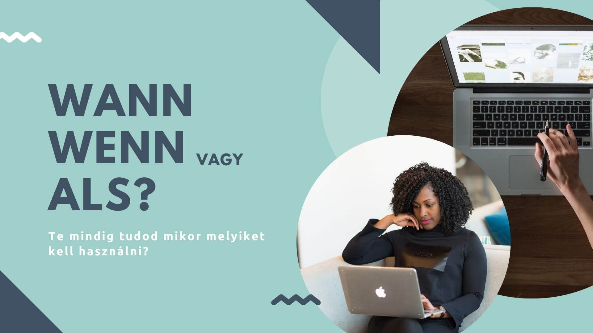 Wann, wenn vagy als?